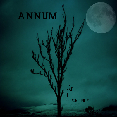 Annum - He had the opportunity